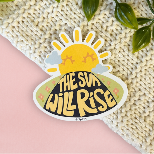 The Sun will Rise Sticker
