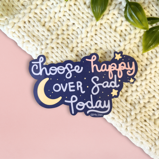 Choose Happy Over Sad Today Sticker